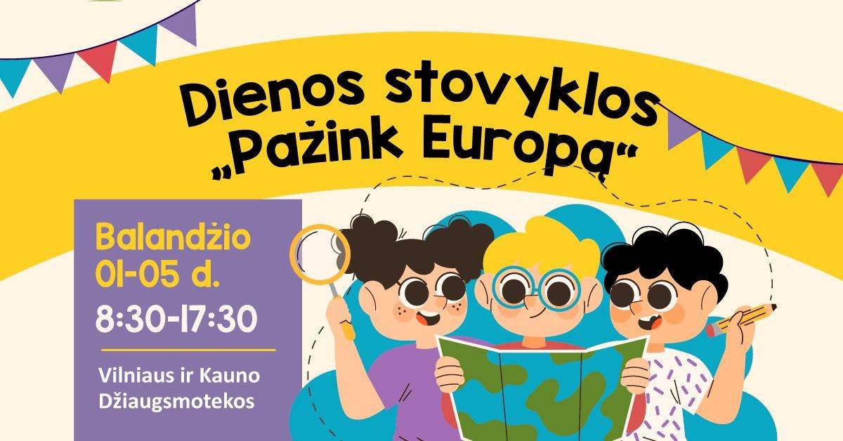 Dienos stovyklos „Pažink Europą“ Vilniaus ir Kauno Džiaugsmotekose