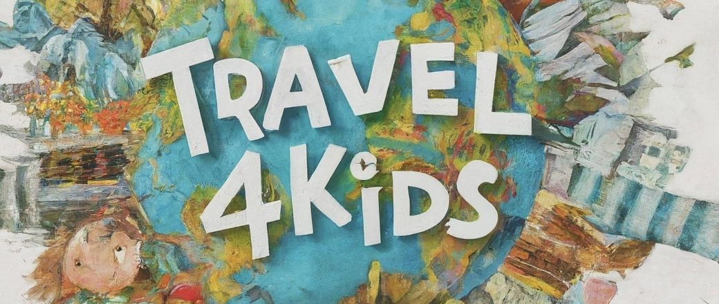 Travel 4 kids in 2024